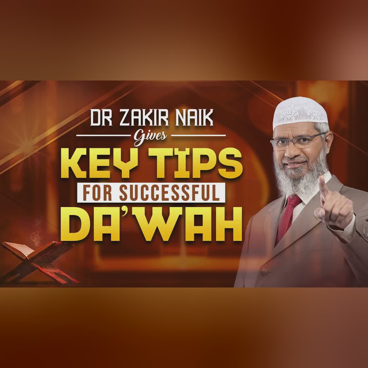 Dr Zakir Naik Gives Key Tips for Successful Dawah