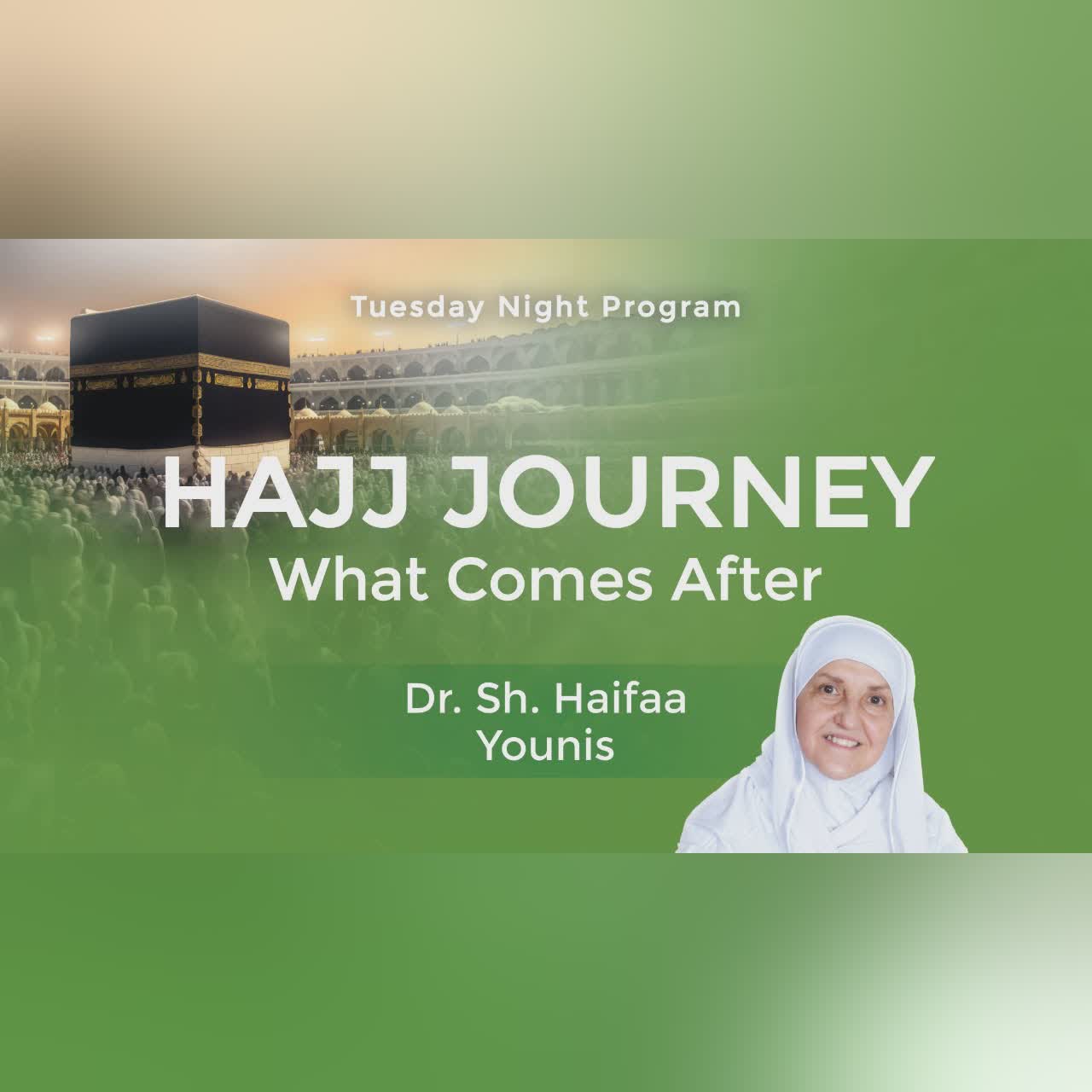 Hajj Journey: What Comes After I Sh Dr Haifaa Younis I Jannah Institute