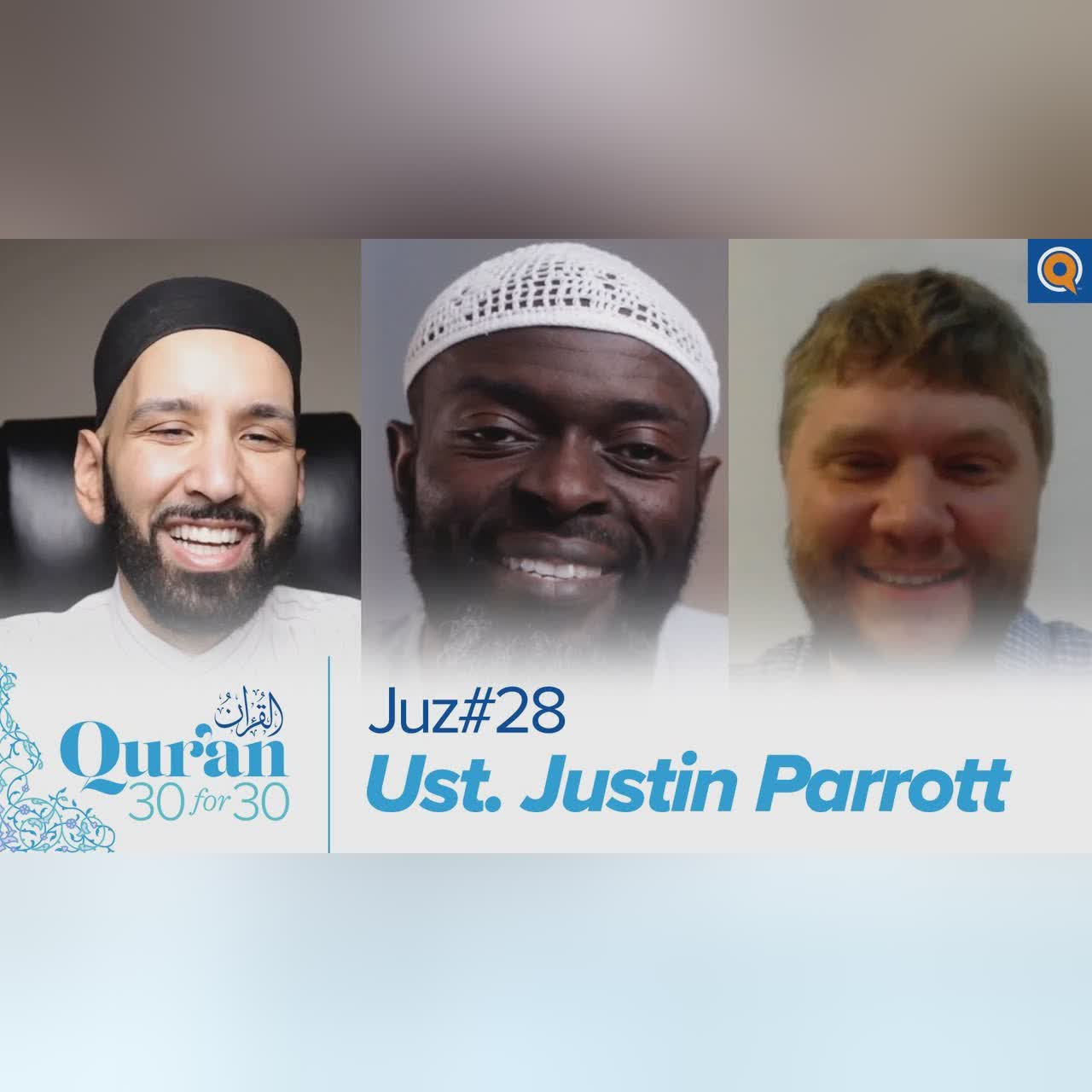 Juz' 28 with Ust. Justin Parrott, Dr. Omar Suleiman, and Sh. Abdullah Oduro | Qur'an 30 for 30 S3