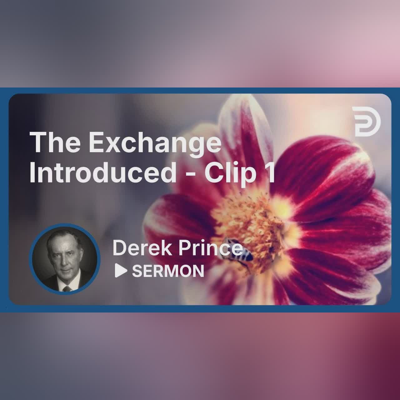 The Exchange Introduced | Clip 1 | Derek Prince
