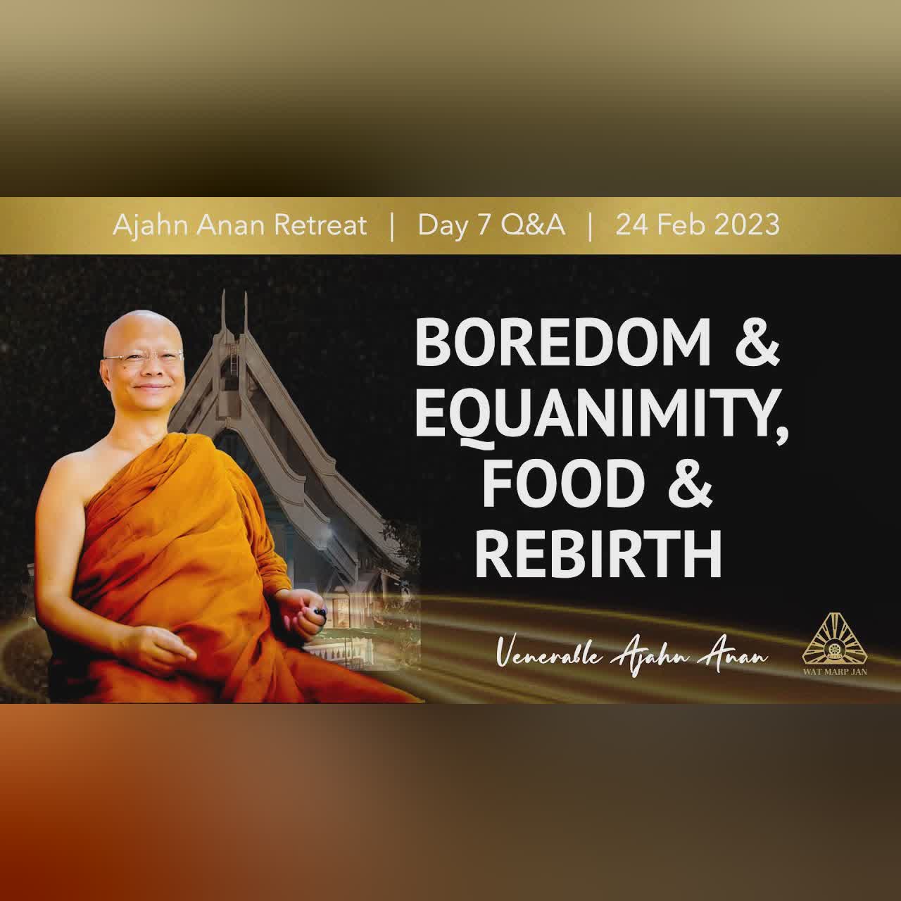Boredom & Equanimity, Food & Rebirth | Online Retreat Feb 2023 | Day-7 Q&A