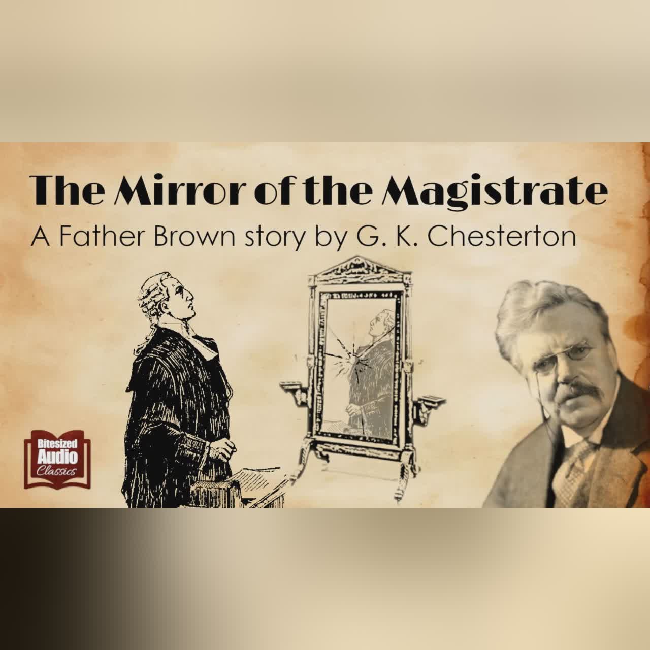 The Mirror of the Magistrate | A Father Brown Story by G. K. Chesterton | A Bitesized Audiobook