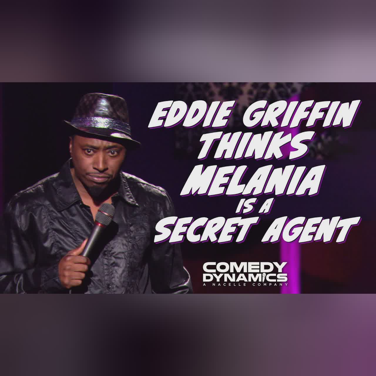 Eddie Griffin Thinks Melania Is A Secret Agent