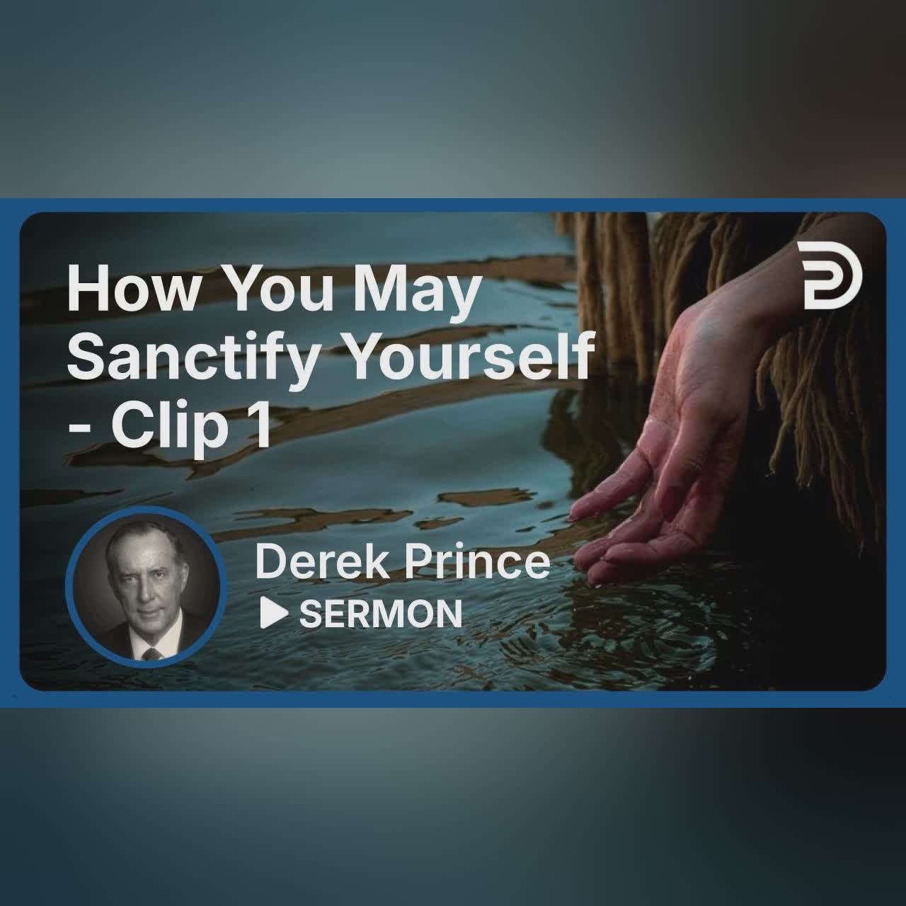 How You May Sanctify Yourself | Clip 2 | Derek Prince