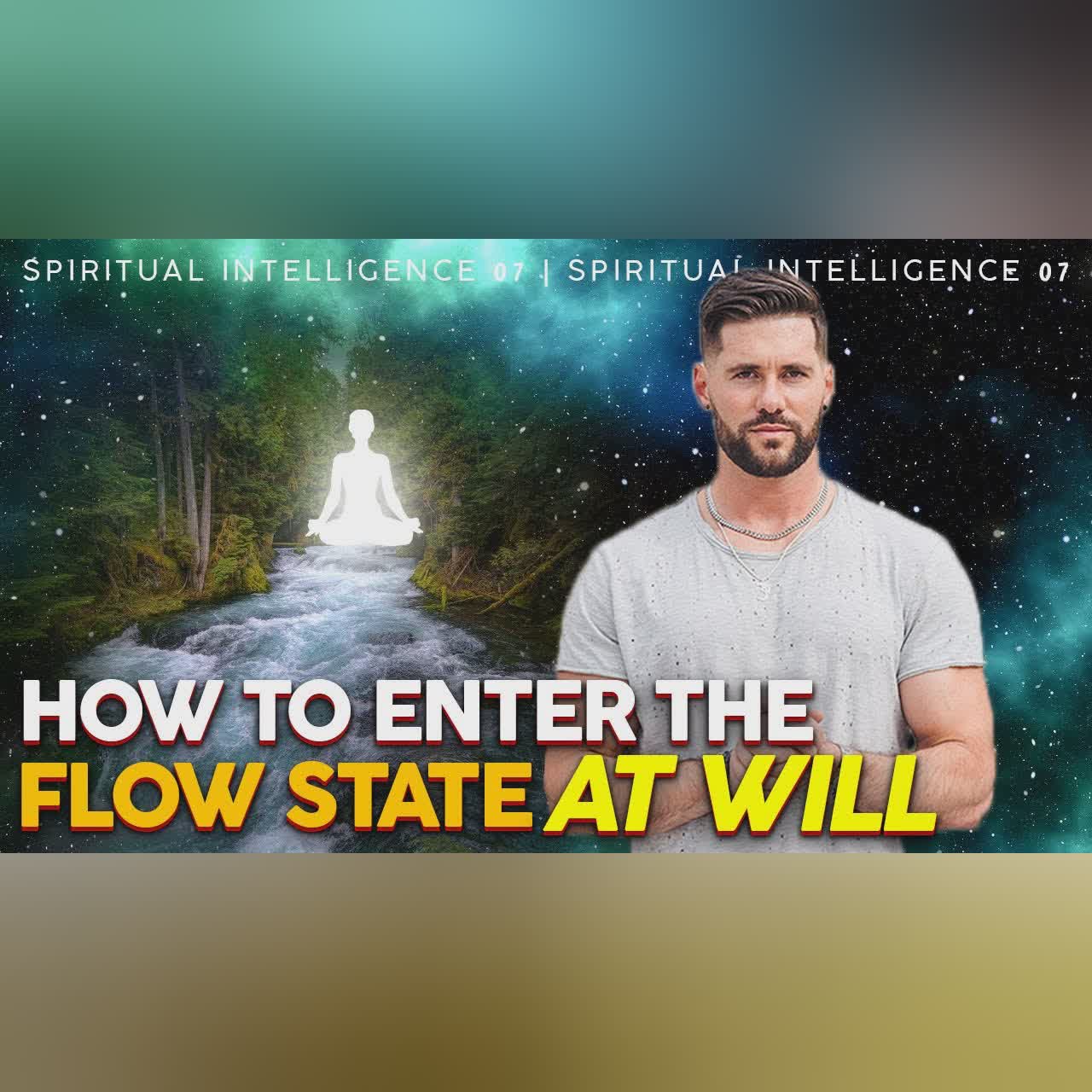 The Flow State // Spiritual Intelligence 07