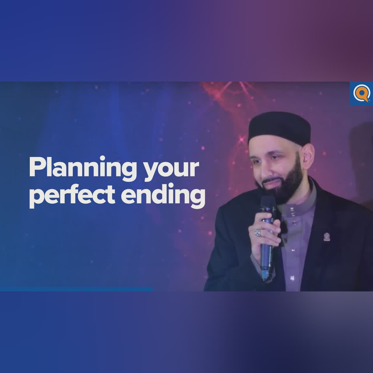 Planning Your Perfect Ending | A Qur'anic View - Dr. Omar Suleiman