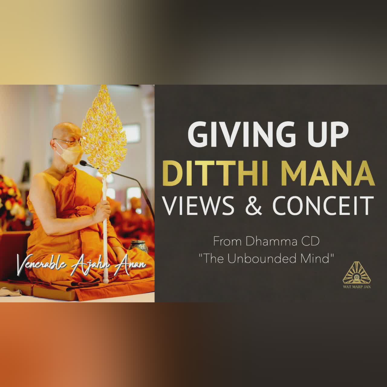 The Unbounded Mind: Giving Up Ditthi Mana, Views & Conceit