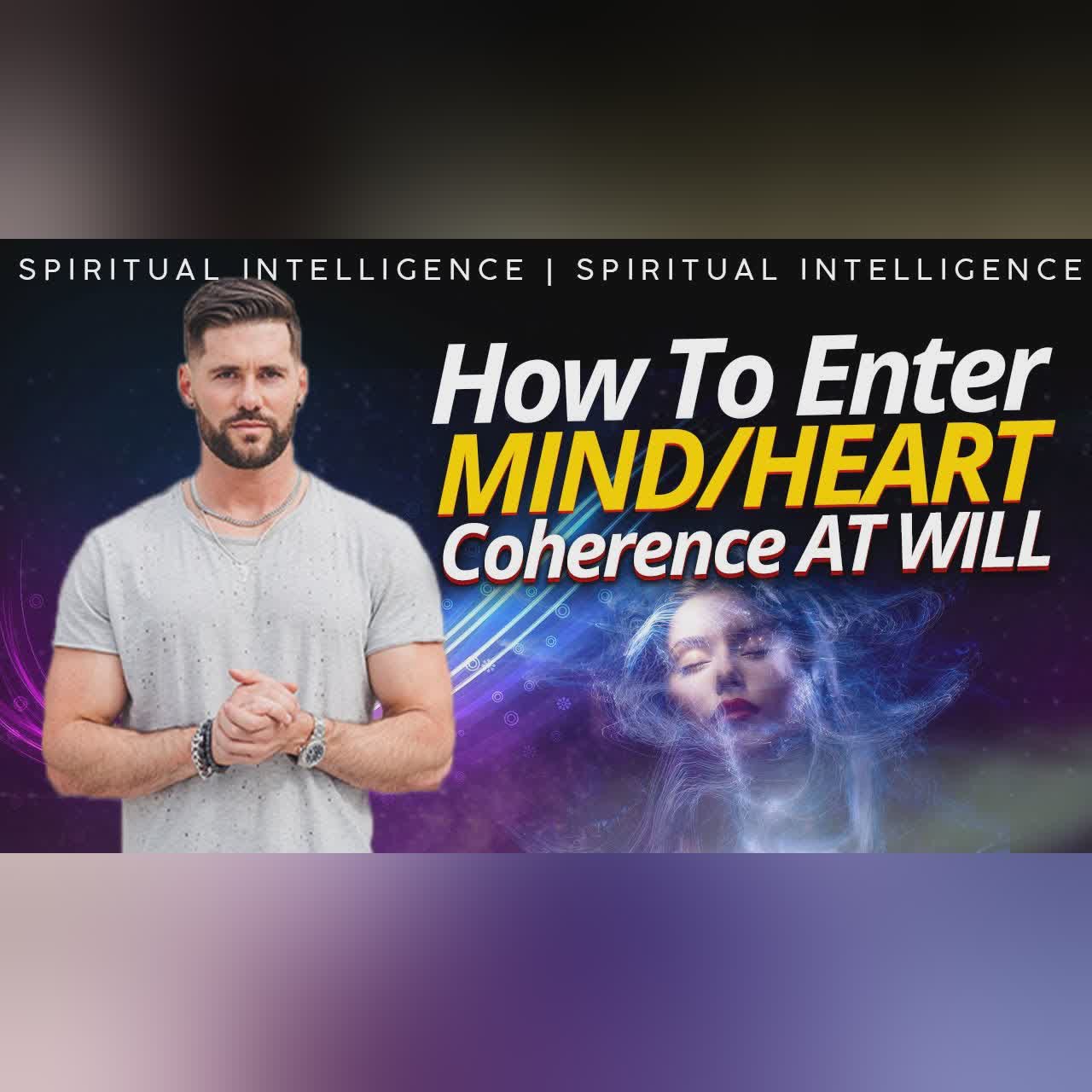 Mind Heart Coherence - The I AM State // Spiritual Intelligence 06