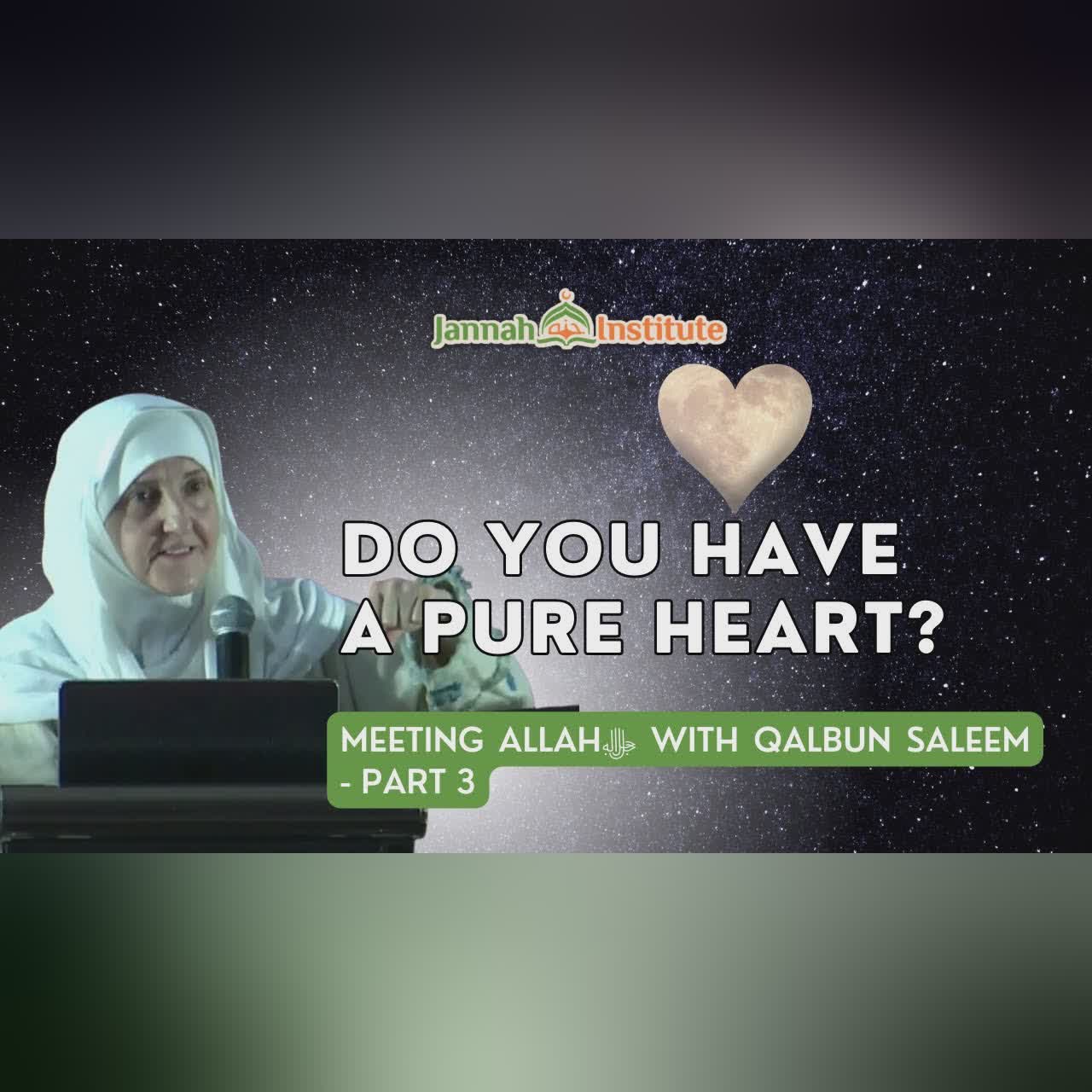 Do You Have a Pure Heart? I Meeting Allahﷻ with Qalbun Saleem Part 3 I Shaykha Dr Haifaa Younis