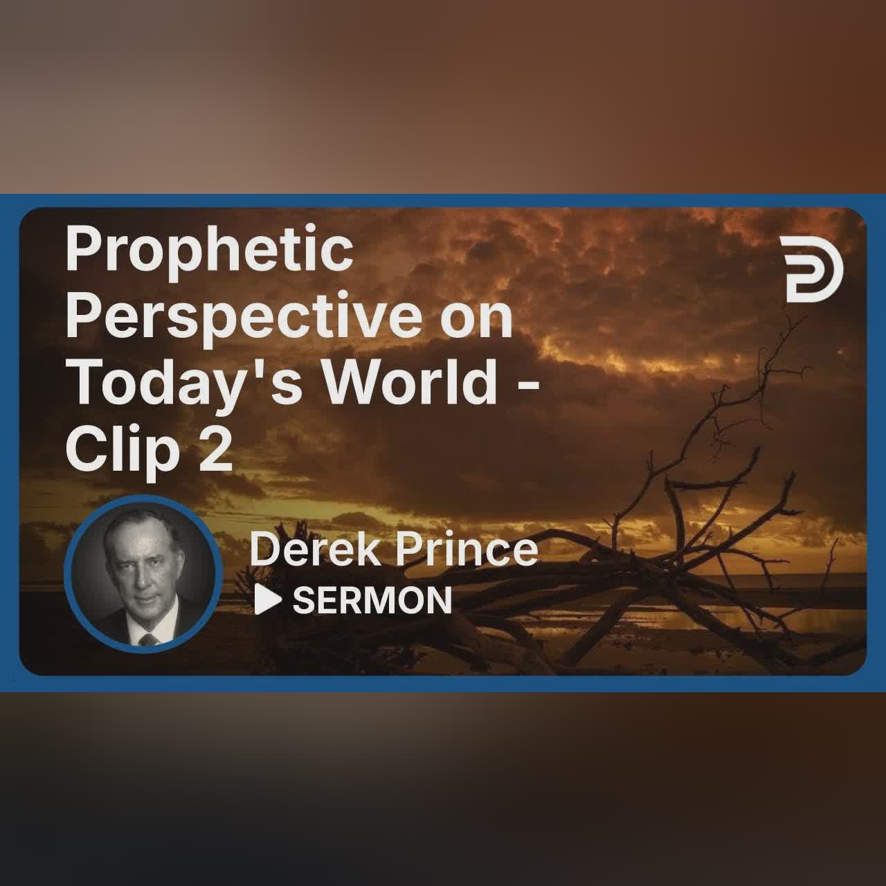 Prophetic Perspective on Today's World | Clip 2 | Derek Prince