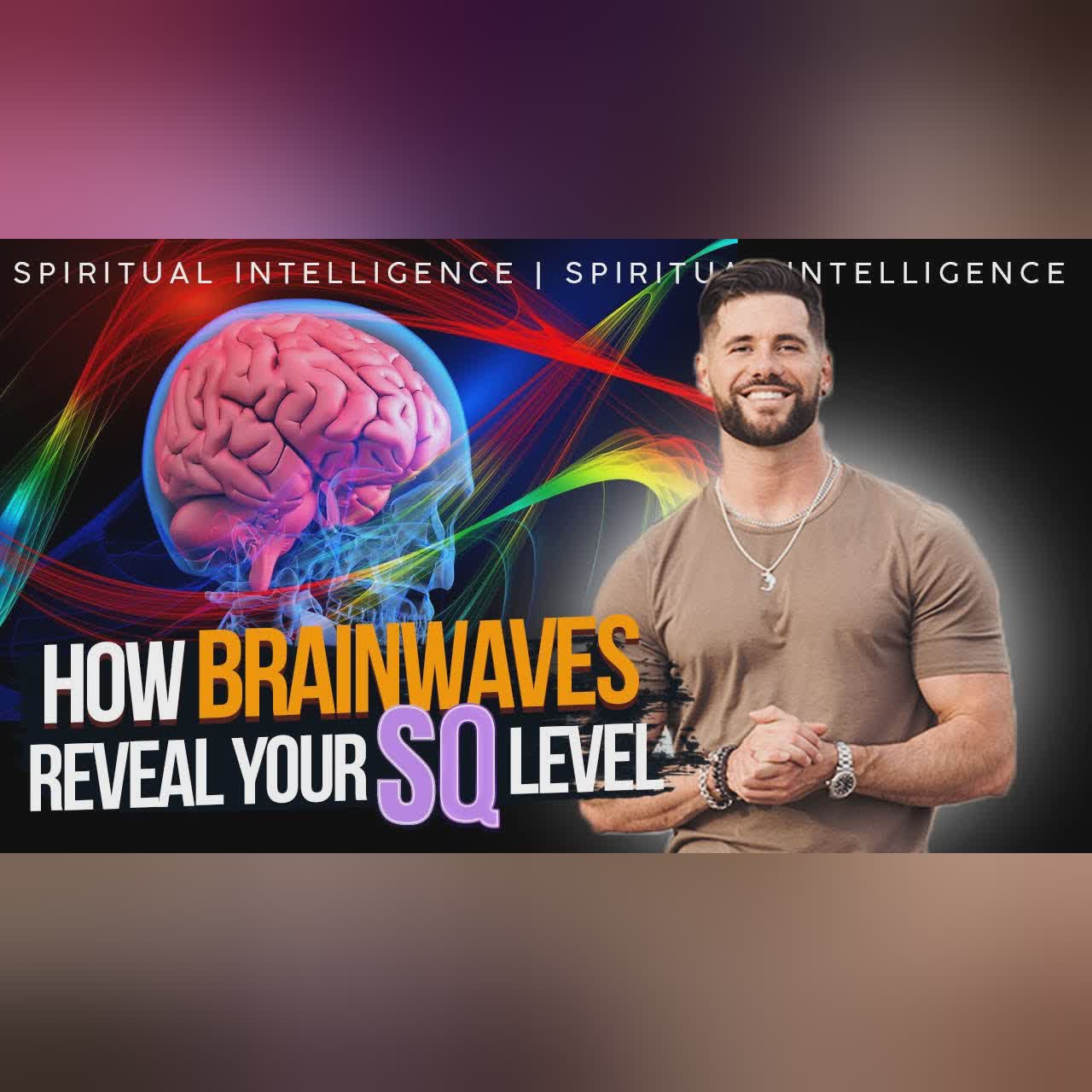 The Science of Human Brainwaves // Spiritual Intelligence 04