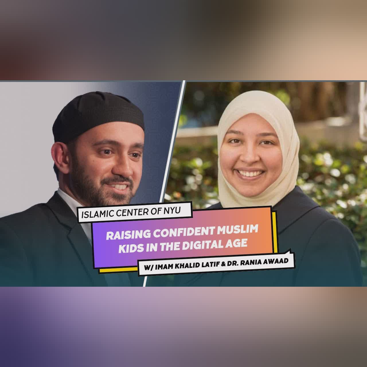 Raising Confident Muslim Kids in the Digital Age W/Dr. Rania Awaad + Imam Khalid Latif