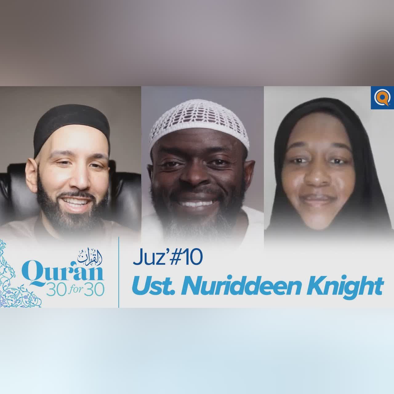 Juz' 10 with Ust. Nuriddeen Knight, Dr. Omar Suleiman, & Sh. Abdullah Oduro | Qur'an 30 for 30 S3