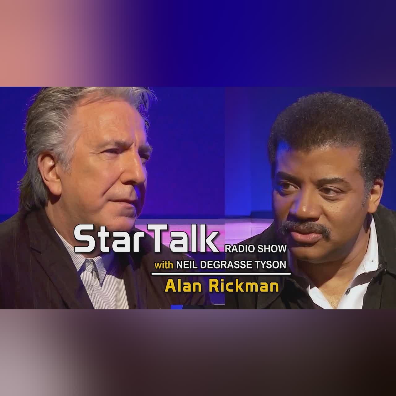 ALAN RICKMAN joins StarTalk with Neil deGrasse Tyson