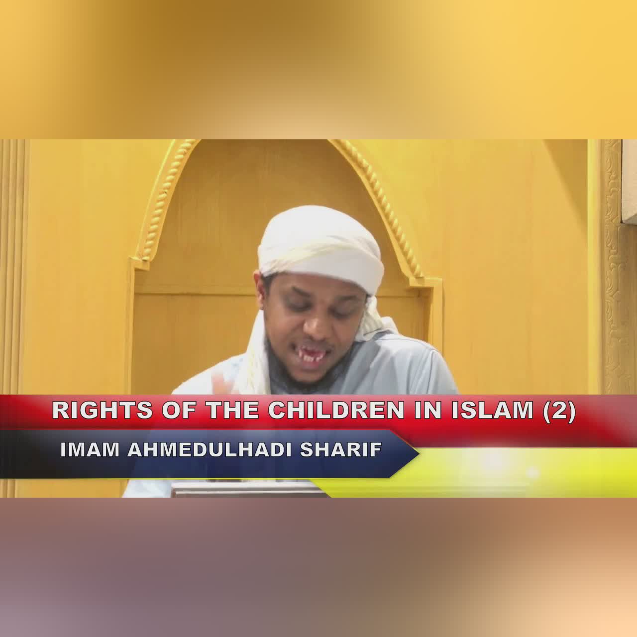 Parenting and Rights of Children in Islam (2) | Imam Ahmedulhadi Sharif