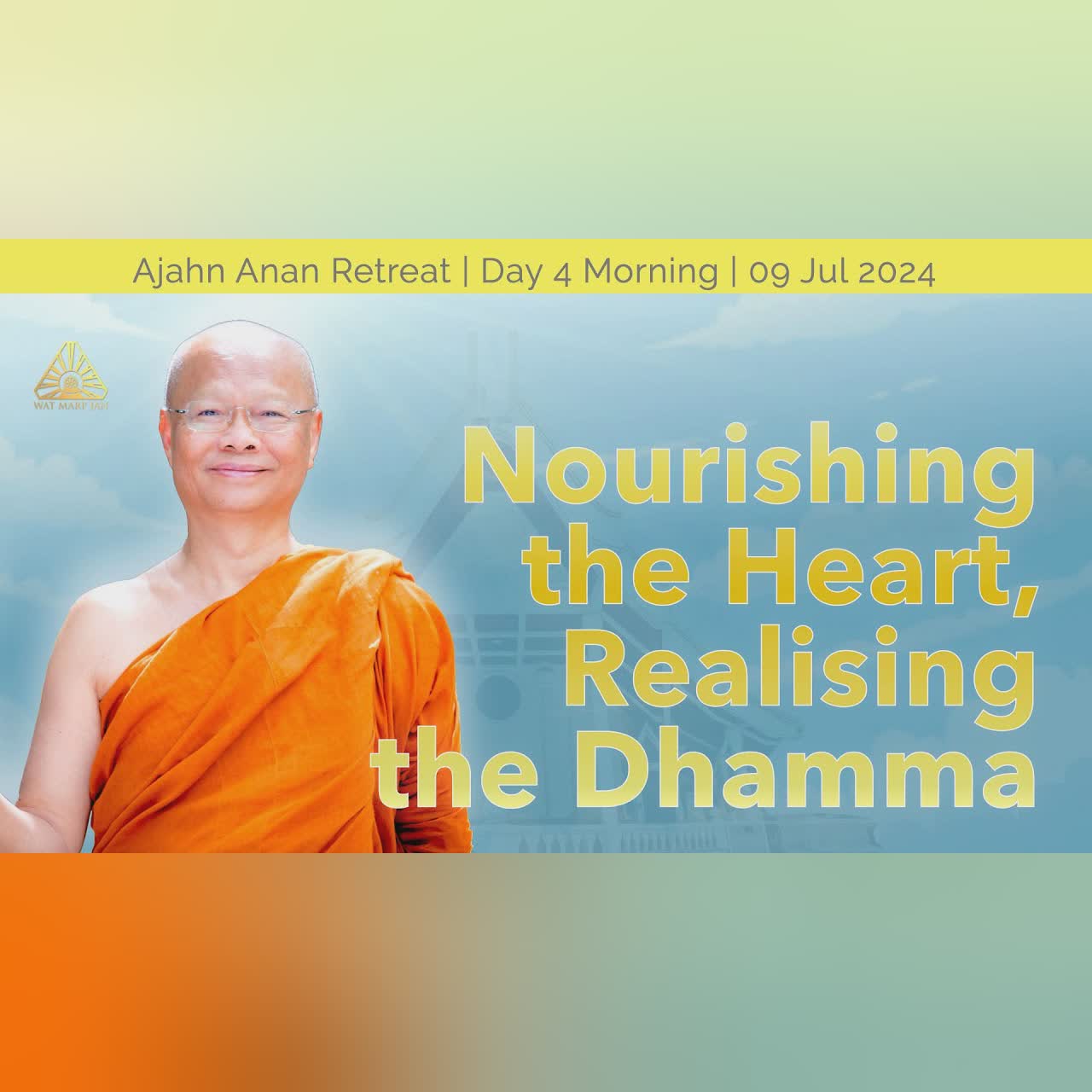 Nourishing the Heart, Realising the Dhamma | Online Retreat July 2024 | Day-4