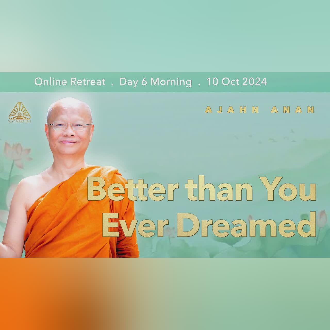 Better than You Ever Dreamed | Online Retreat Oct 2024 | Day-6