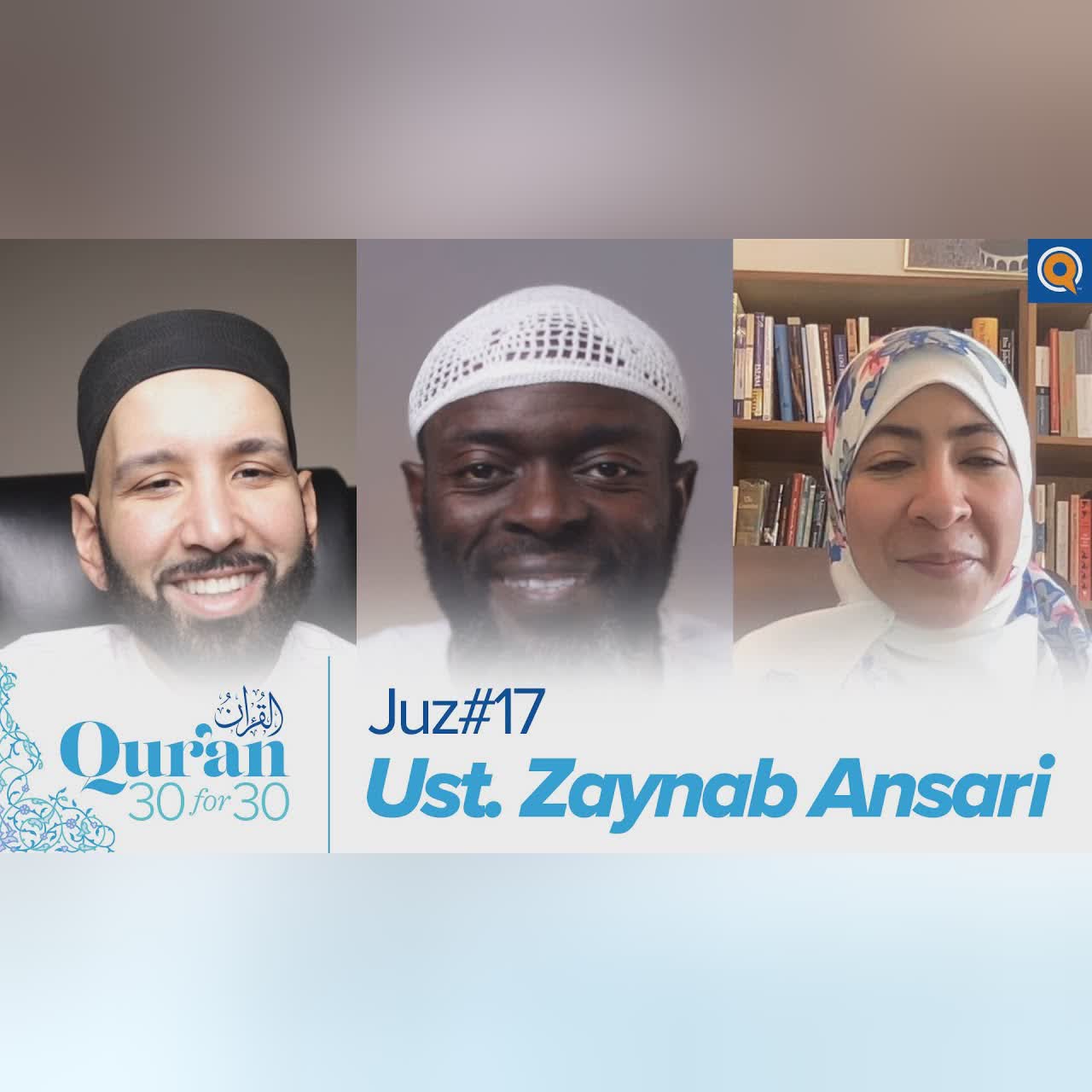 Juz' 17 with Ust. Zaynab Ansari, Dr. Omar Suleiman, & Sh. Abdullah Oduro | Qur'an 30 for 30 Season 3