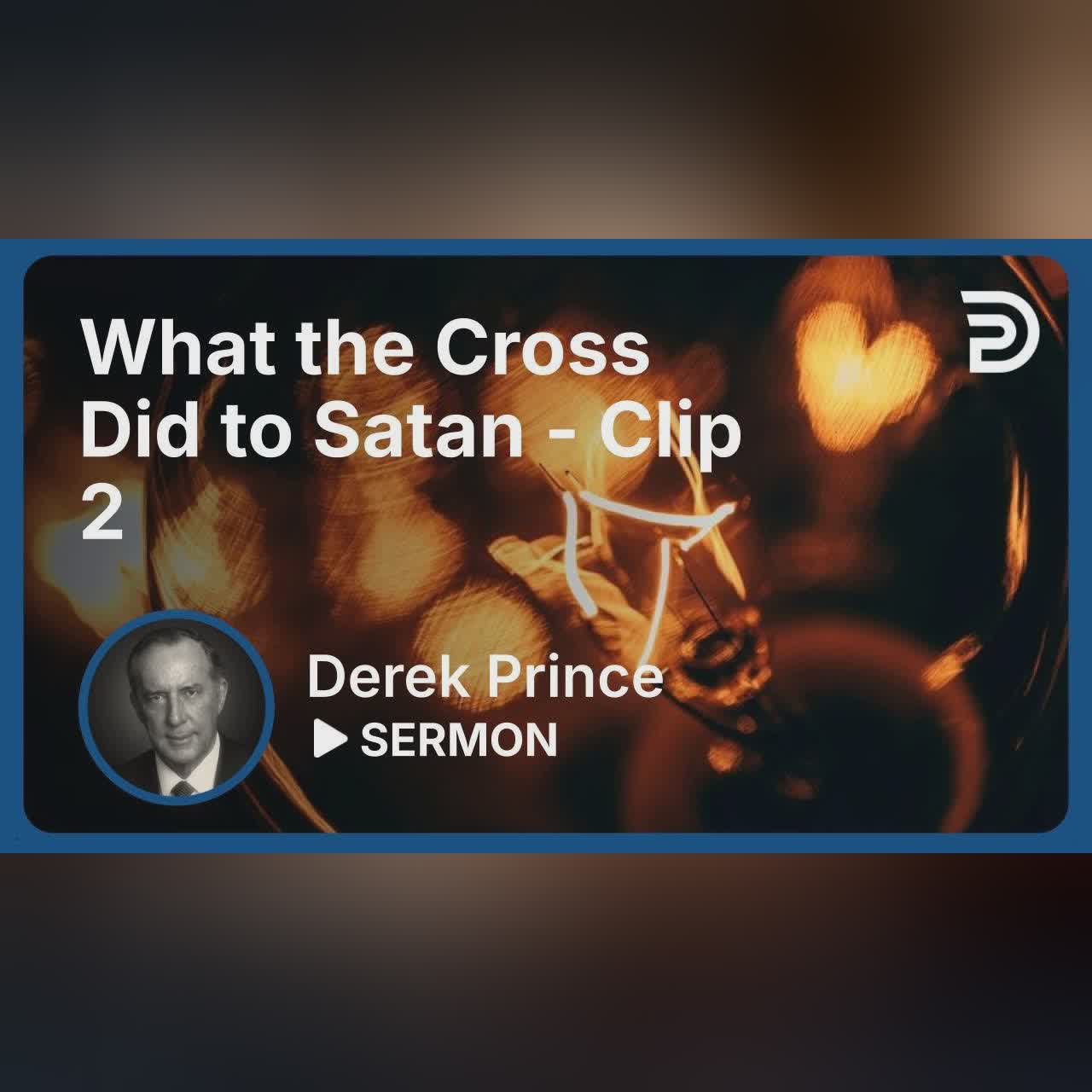What the Cross Did to Satan | Clip 2 | Derek Prince