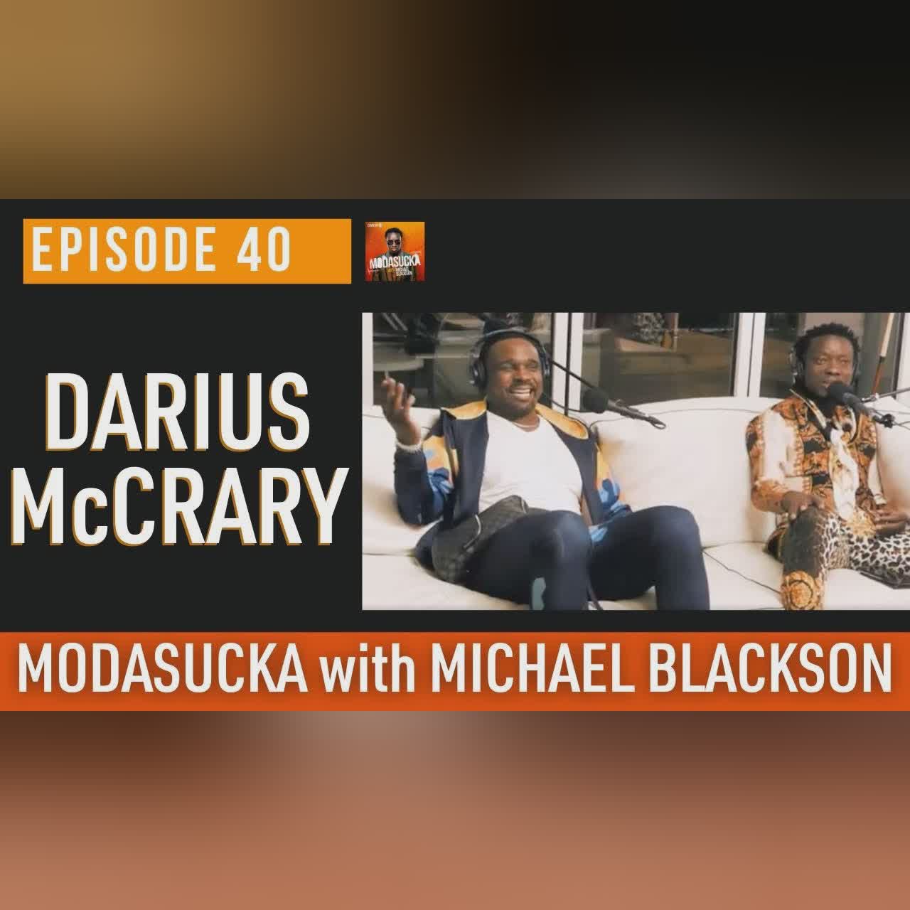 Darius McCrary is back! | MODASUCKA Podcast with Michael Blackson | Ep. 40