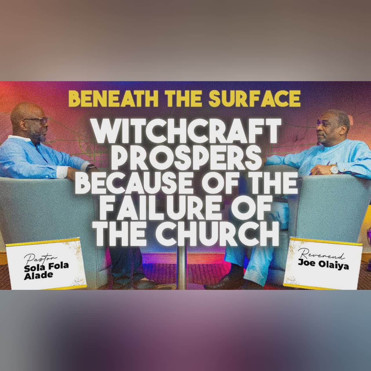 Witchcraft Prospers Because of the Failure of the Church w/ Rev Joe Olaiya | BTS Episode 8