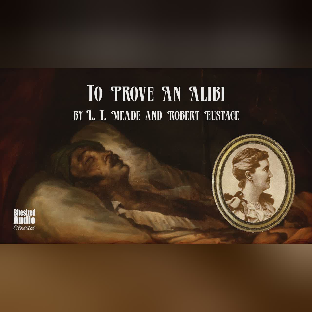 To Prove An Alibi | L. T. Meade and Robert Eustace | A Bitesized Audiobook