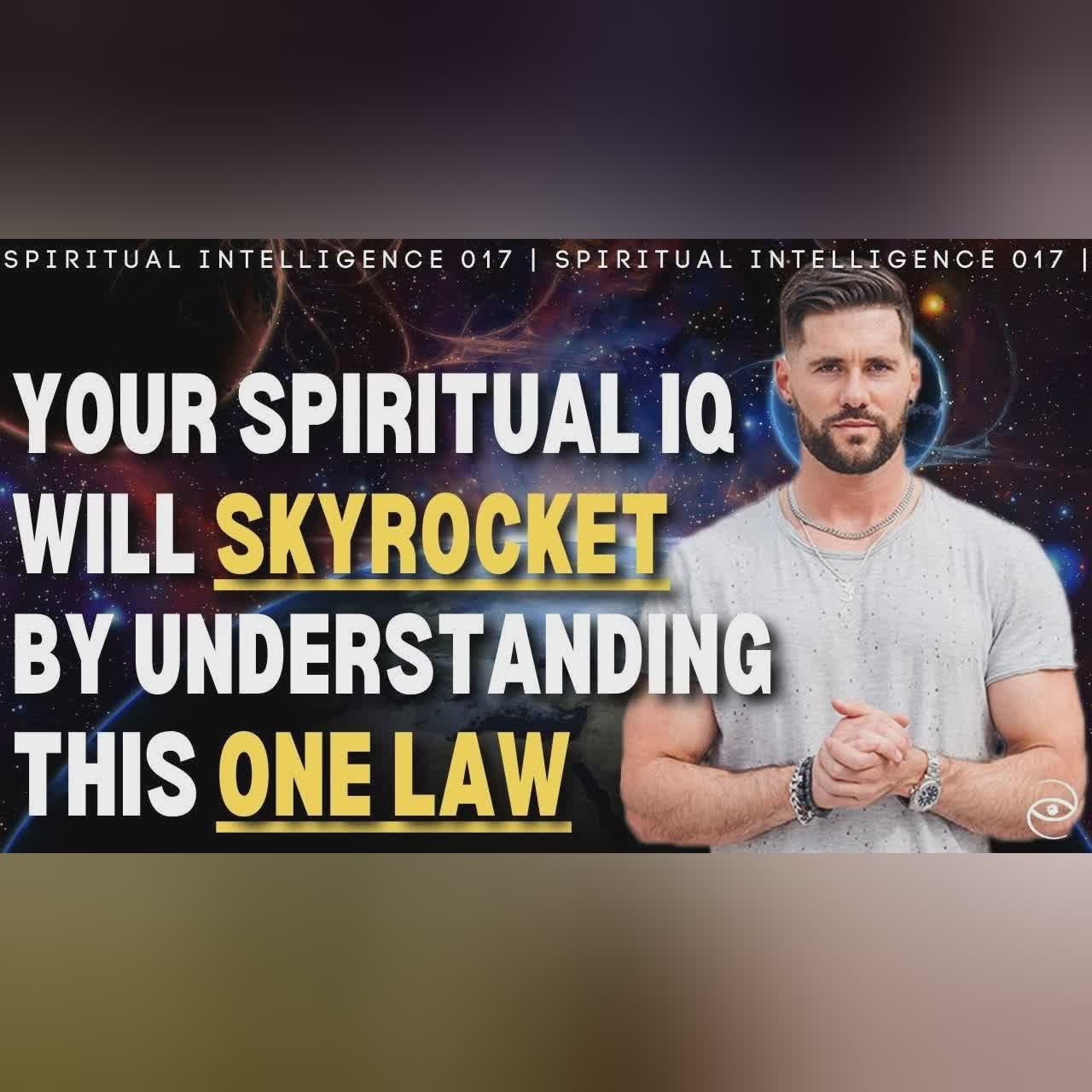 The Law of Cause and Effect // Spiritual Intelligence 017