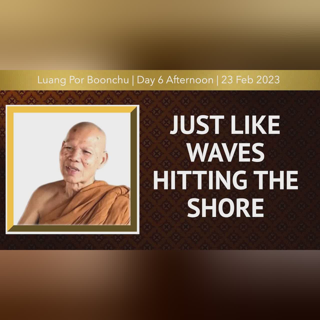 Just Like Waves Hitting the Shore | Online Retreat Feb 2023 | Day-6 Afternoon