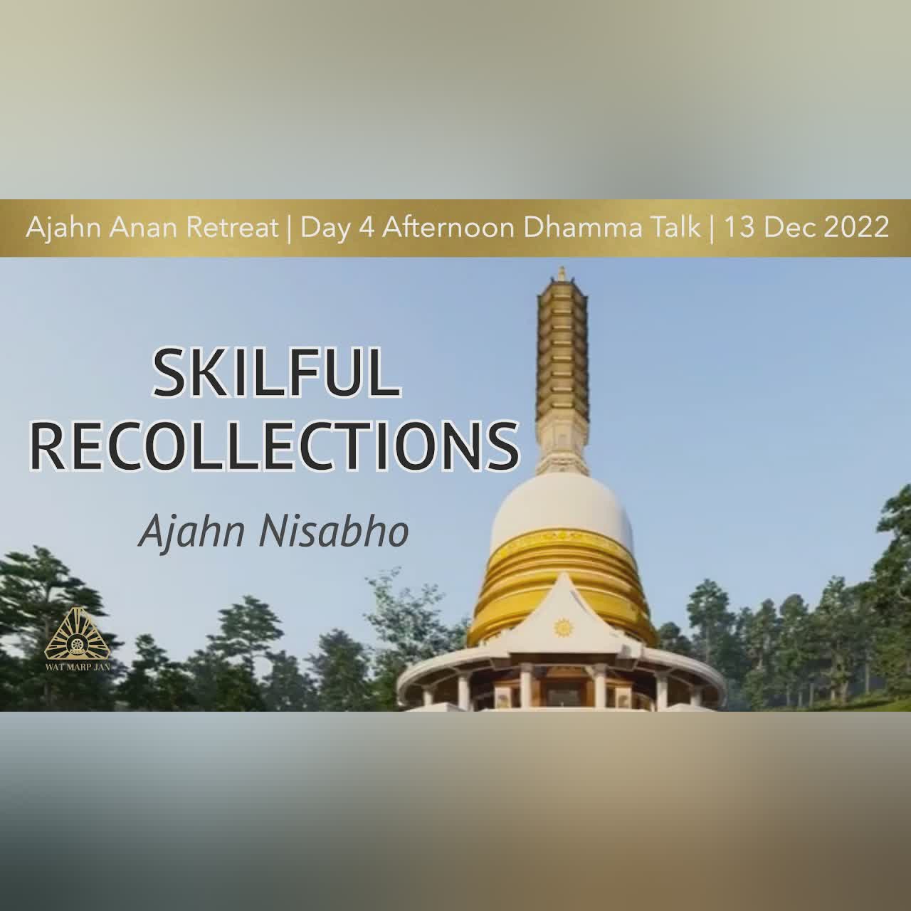 Skilful Recollections | Ajahn Nisabho | WMJ Retreat Dec 2022 | Day-4 Afternoon