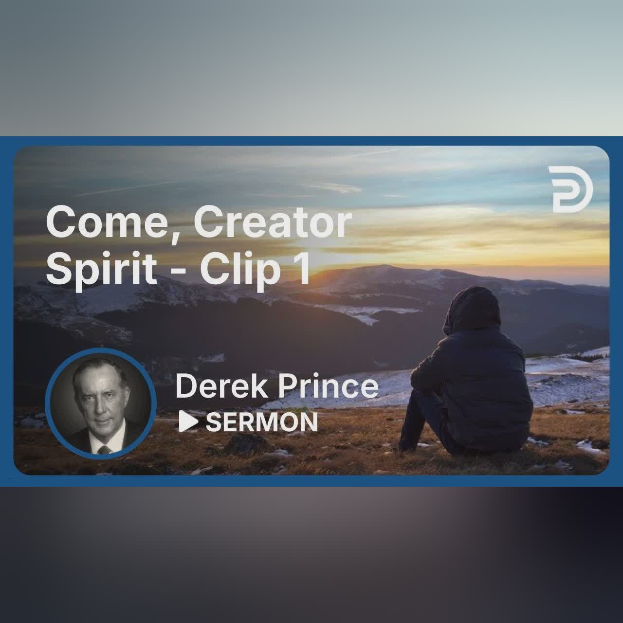 Come, Creator Spirit | Clip 1 | Derek Prince