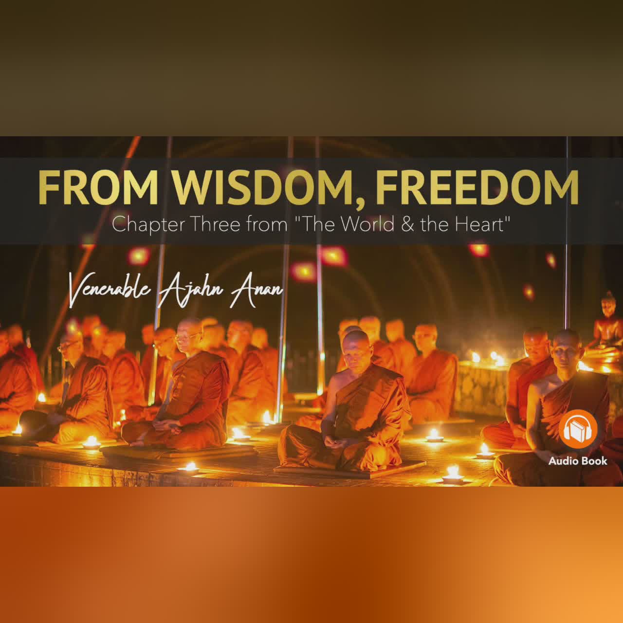 Something That Endures | Chapter 4: The World and the Heart | Ajahn Anan