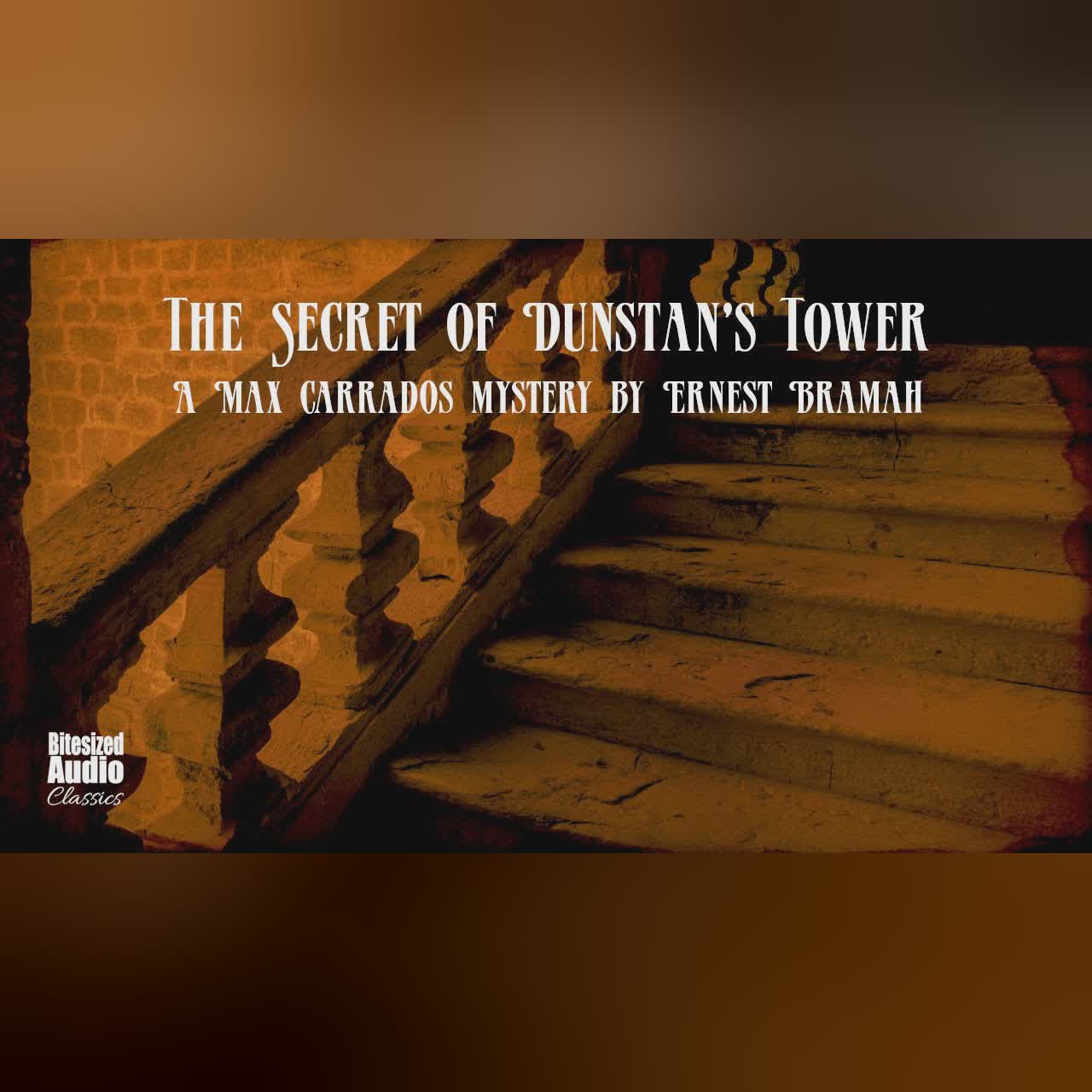 The Secret of Dunstan's Tower | A Max Carrados story by Ernest Bramah | A Bitesized Audiobook