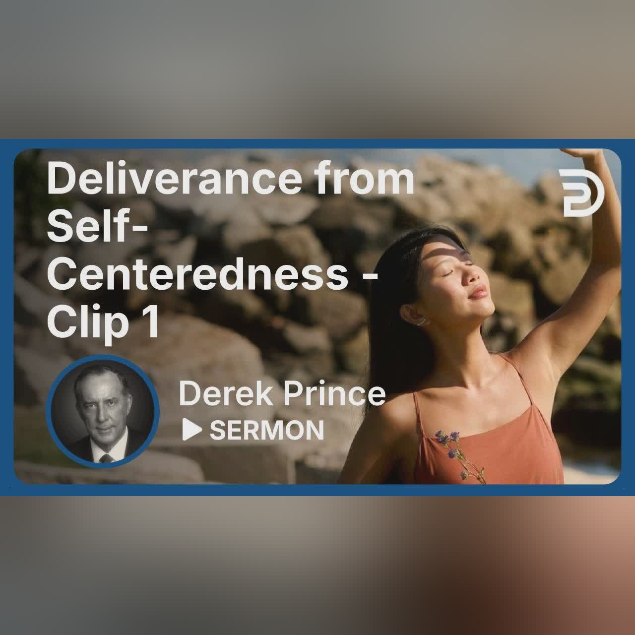Deliverance from Self-Centeredness | Clip 2 | Derek Prince