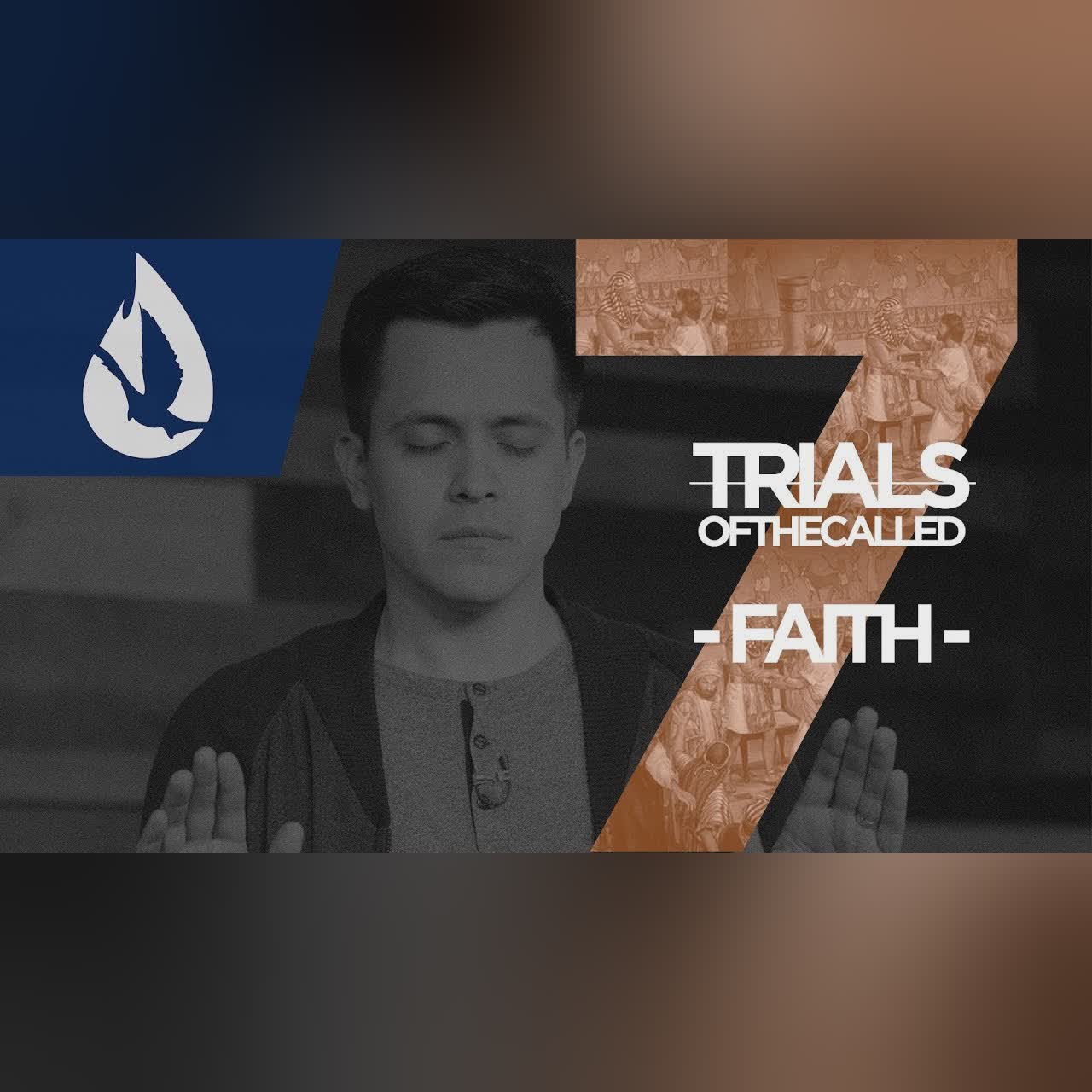 7 Trials of the Called: Faith