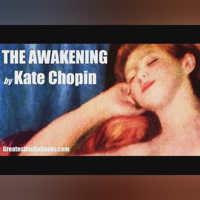 THE AWAKENING by Kate Chopin - FULL AudioBook | GreatestAudioBooks.com V2