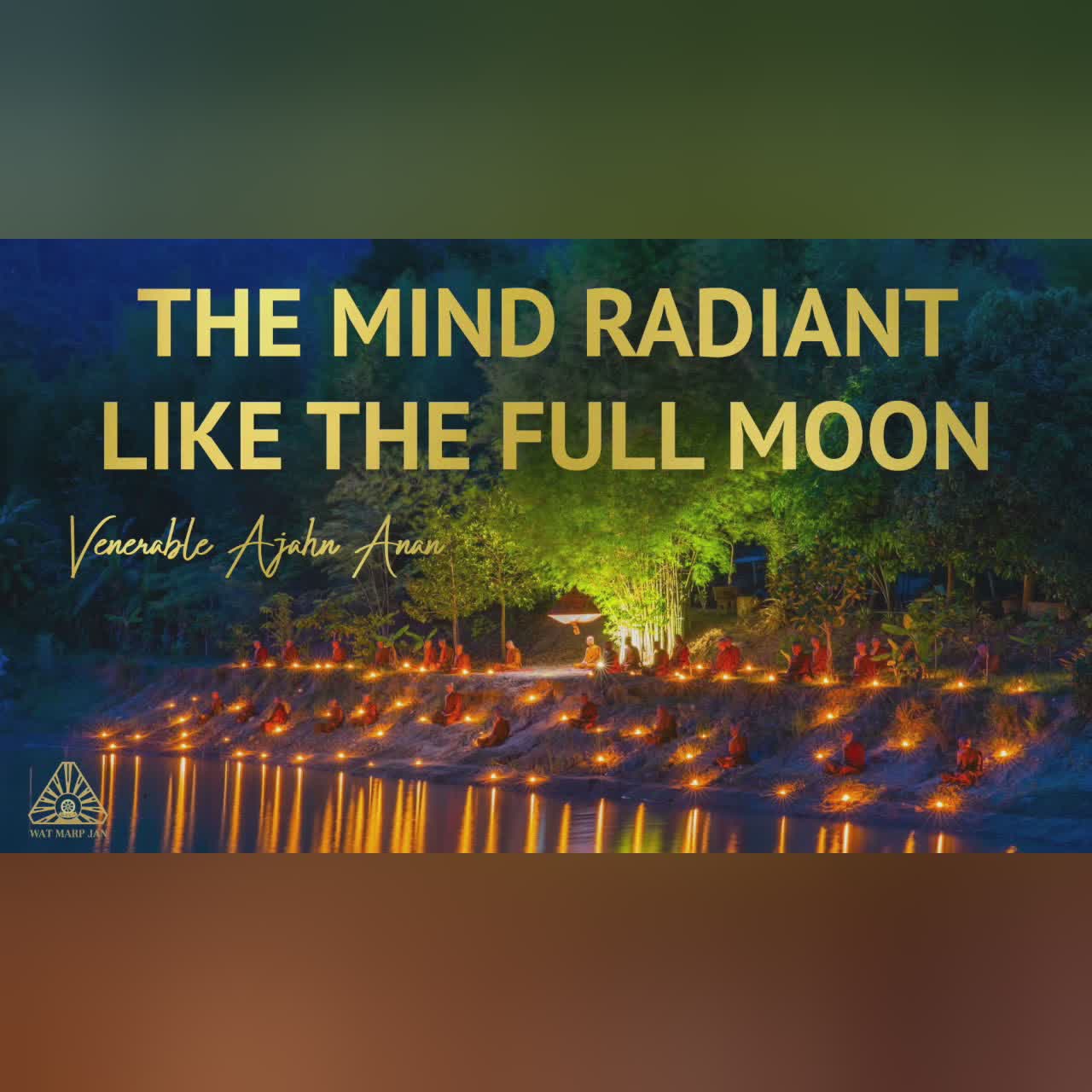 The Mind Radiant Like the Full Moon | Ajahn Anan