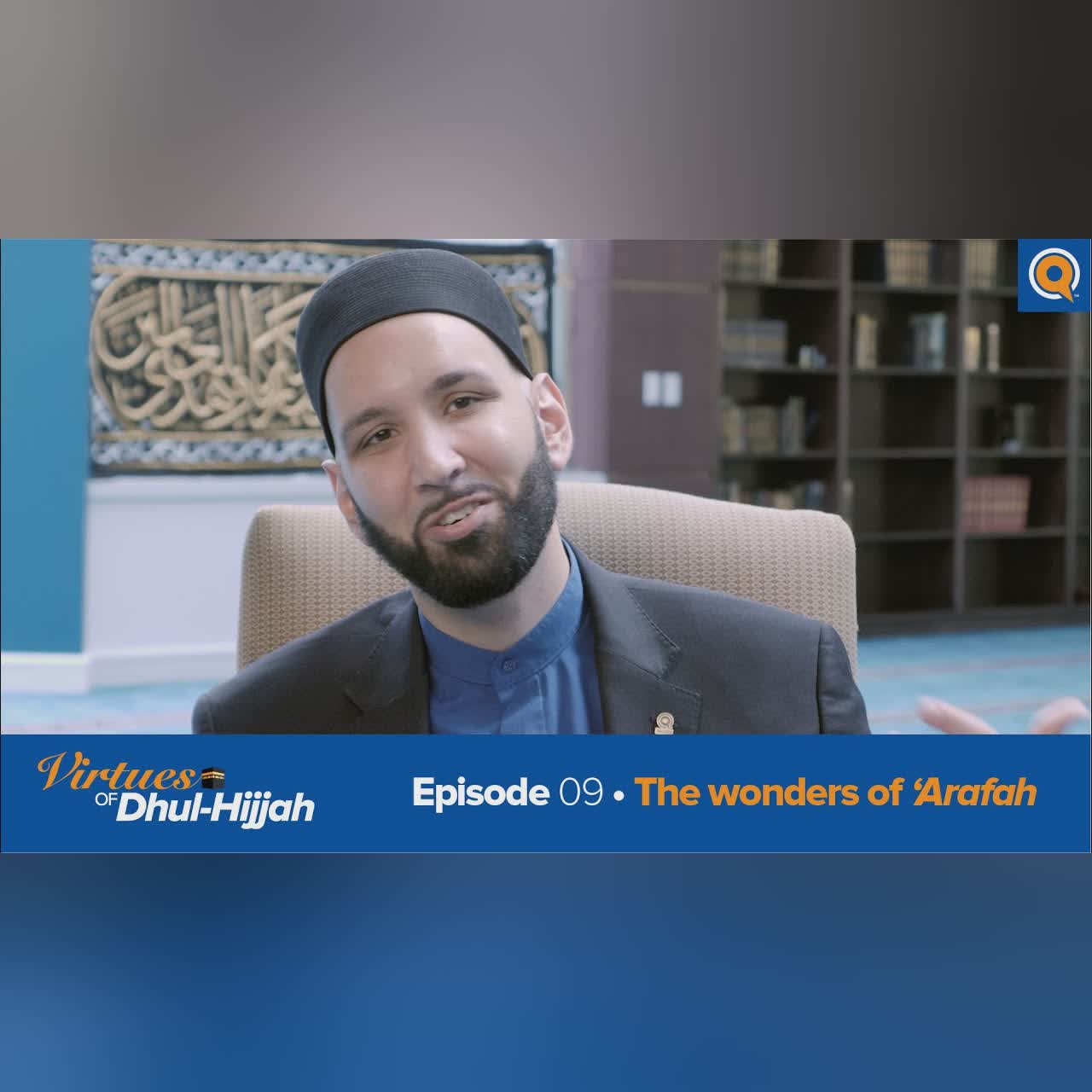 Episode 9: The Wonders of 'Arafah | Virtues of Dhul Hijjah
