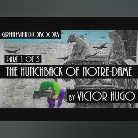THE HUNCHBACK OF NOTRE DAME by Victor Hugo Part 1 of 3 - FULL AudioBook | GreatestAudioBooks