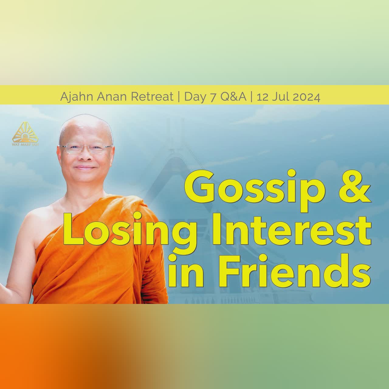 Gossip & Losing Interest in Friends | Online Retreat July 2024 | Day-7 Q&A