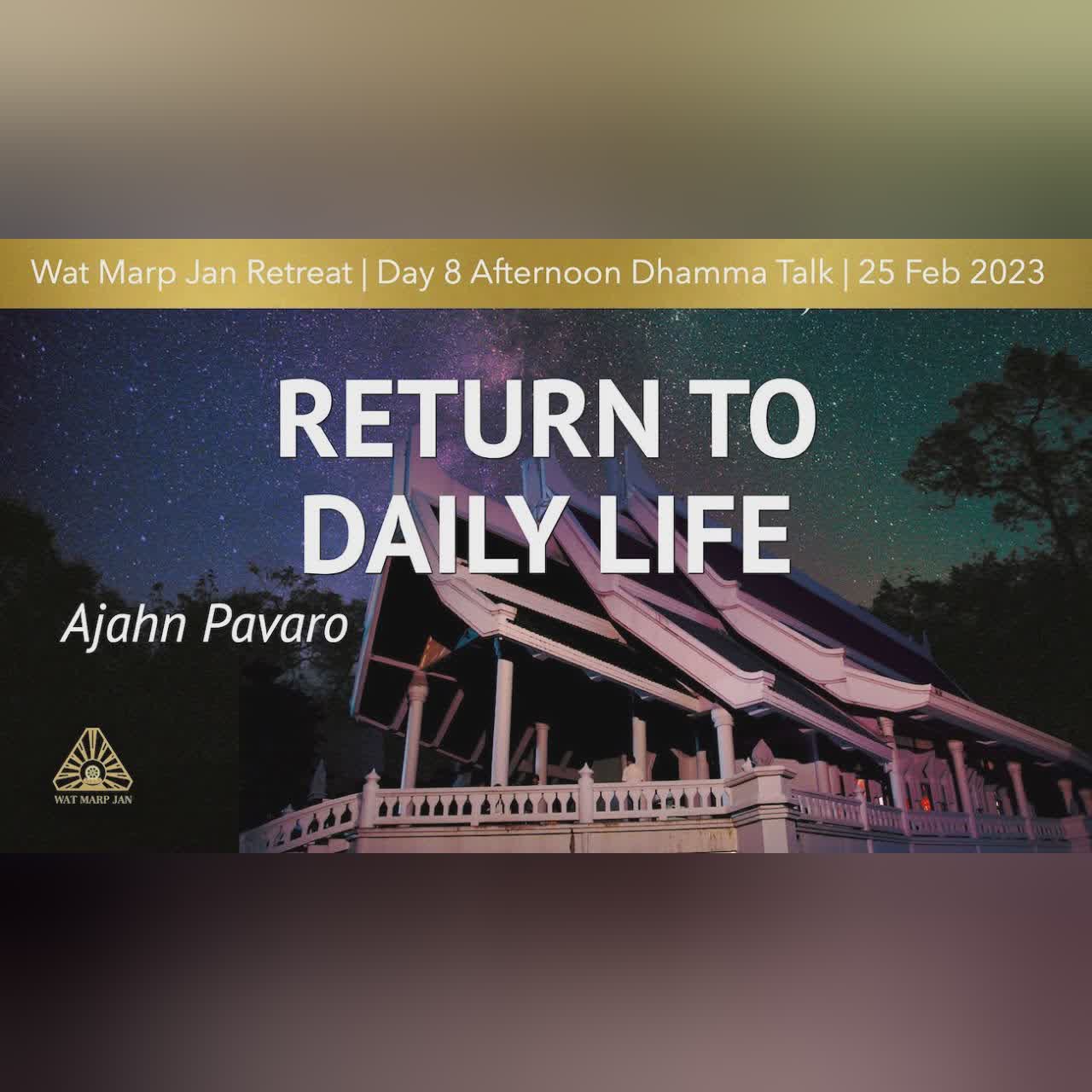 Return to Daily Life | Online Retreat Feb 2023 | Day-8 Afternoon