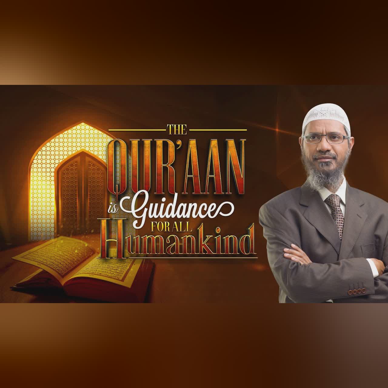 The Quran Is Guidance for all Humankind - Dr Zakir Naik