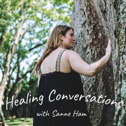 Healing Conversations with Sanne