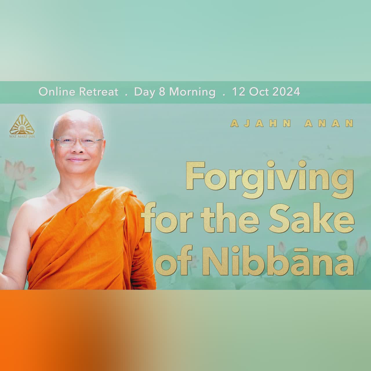 Forgiving for the Sake of Nibbāna | Online Retreat Oct 2024 | Day-8