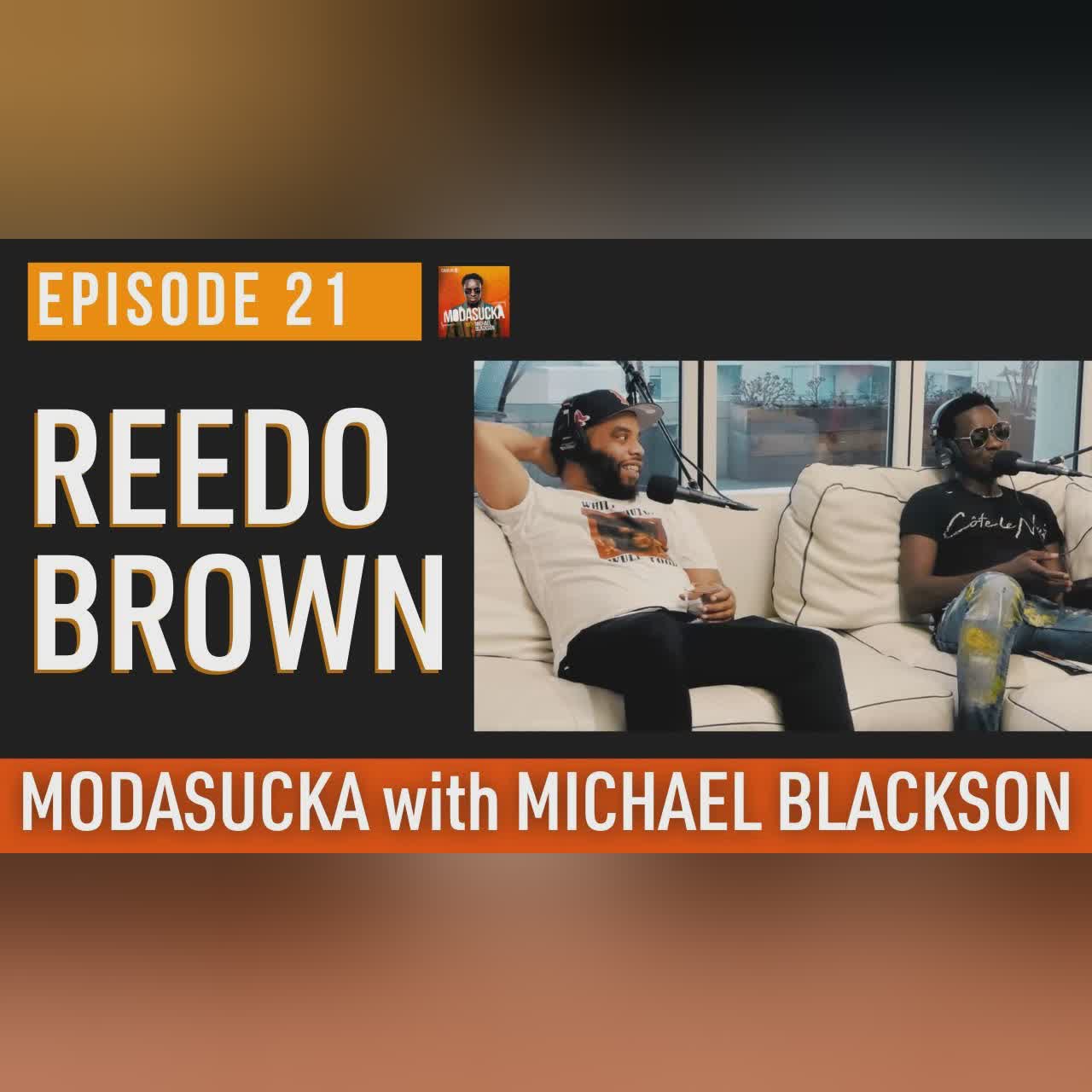 Reedo Brown | MODASUCKA podcast with Michael Blackson | Ep.21