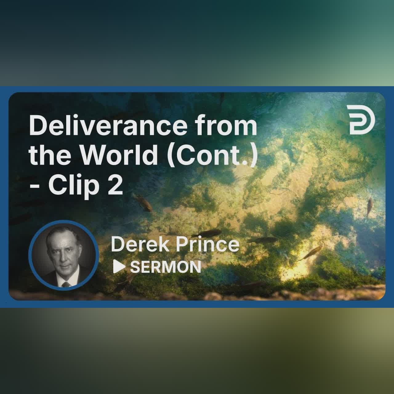 Deliverance from the World (Continued) | Clip 2 | Derek Prince