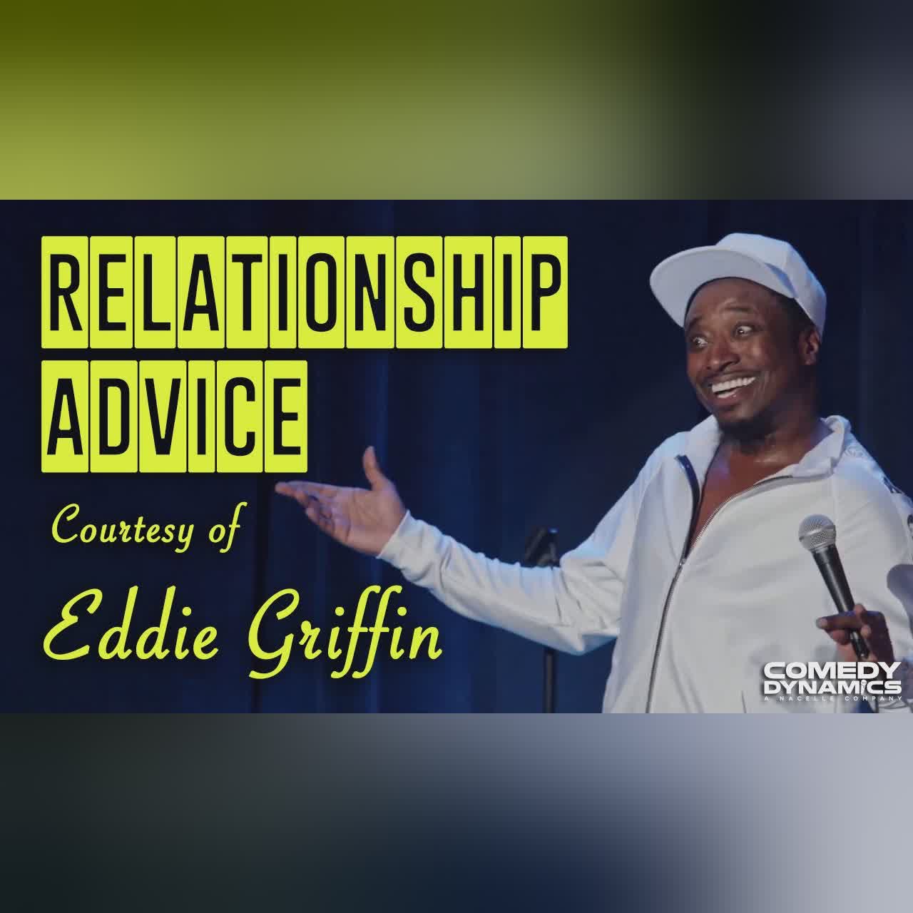 Relationship Advice courtesy of Eddie Griffin