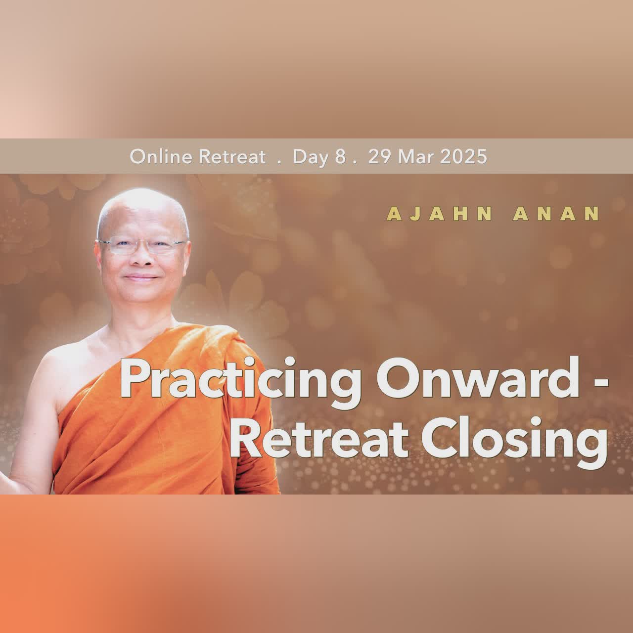 Practicing Onward - Retreat Closing | Retreat Mar 2025 | Day-8