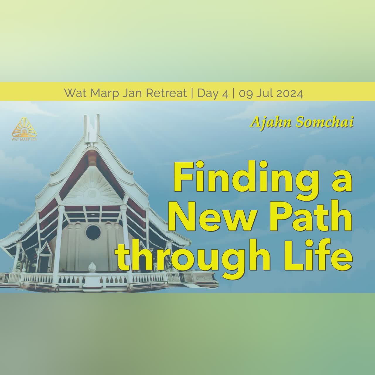 Finding a New Path through Life | Online Retreat Jul 2024 | Day-4 | Ajahn Somchai