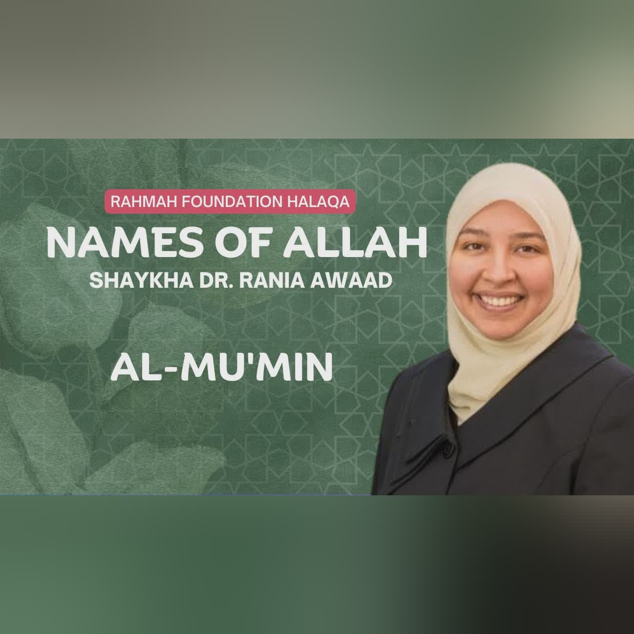 Al-Mu'min | Rahmah Weekly Halaqa With Shaykha Dr. Rania Awaad