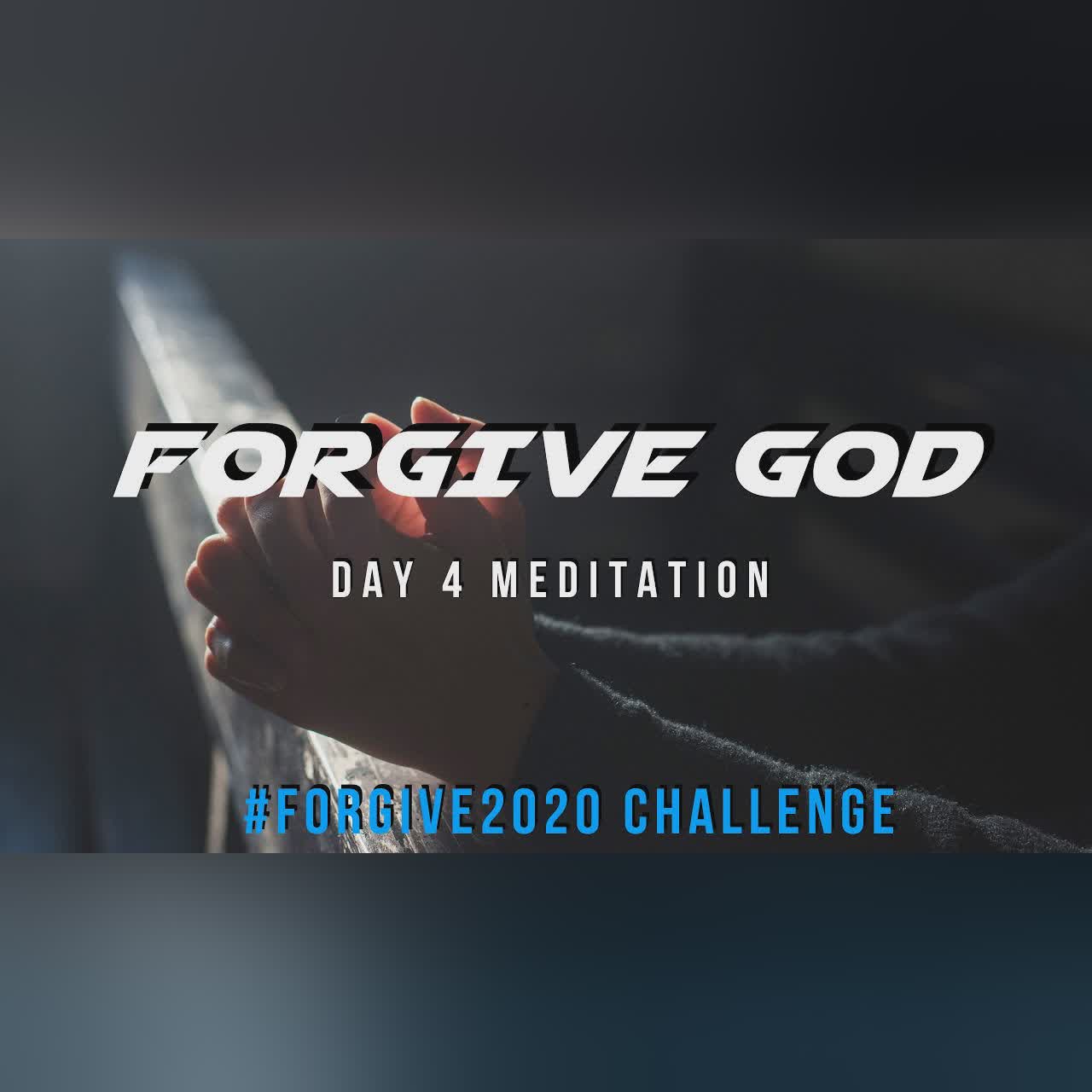 Day 4 - Forgive God // Forgive2020 Challenge